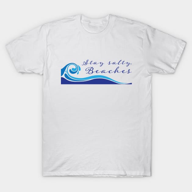 Stay Salty, Beaches T-Shirt by The Digital Monk